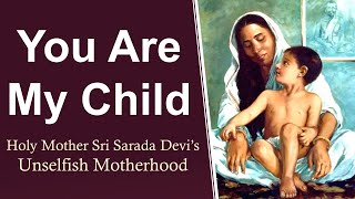 All Are My Children | Holy Mother Sri Sarada Devi's Unconditional Love for Everyone