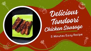 Delicious Tandoori Chicken Sausage !