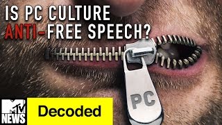 Is PC Culture Anti-Free Speech? | Decoded | MTV News