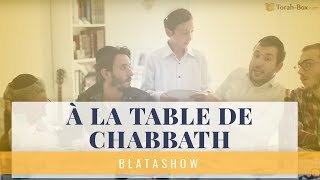 BlataShow - Quand on est à la table de Chabbath