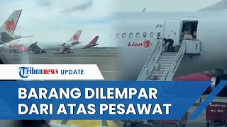 Viral Video Petugas Lempar Barang Diduga Milik Penumpang dari Pesawat, Lion Air Buka Suara