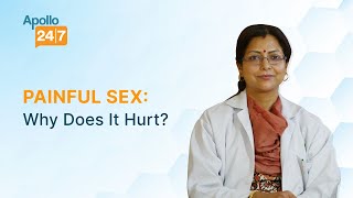 Pain During Sex? Here’s What You Need to Know | Dr Ramna Banerjee | Apollo 24|7