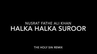 Nusrat Fathe Ali Khan Halka Halka Suroor Theholysin Remix