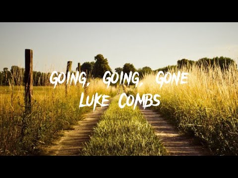 Luke Combs - Going, Going, Gone (Lyrics) - YouTube