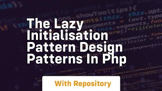 The lazy initialisation pattern design patterns in php