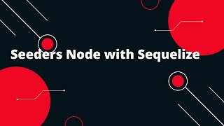 Sequelize ORM with NodeJS #22 Seeders Node with Sequelize