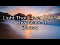 light that never fades unspoken ft. blanca lyrics