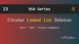 Circular Linked List Deletion in JavaScript | DSA Explained with Example | JDCodebase