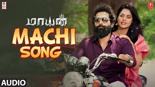 Machi Song | Mayan | Silambarasan TR, Sivaangi | Vinod Mohan, Bindu Madhavi , Priyanka Mohan