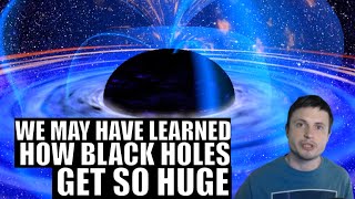 We May Have Found Why Some Black Holes Get So Huge
