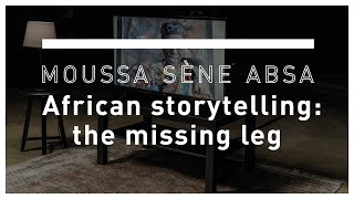 African storytelling: the missing leg. Moussa Sène Absa, Senegal [INTERVIEW]