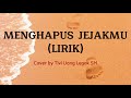 Menghapus Jejakmu - NOAH (Lirik) Cover by Tivi Uong Legok SM