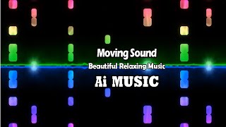 Moving Sound Beautiful relaxing music, Fantastic sounds