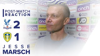 “WE WEREN’T ABLE TO MANAGE THE GAME” | JESSE MARSCH | CRYSTAL PALACE 2-1 LEEDS UNITED