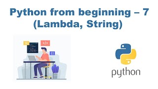 Python from beginning - 7 (Lambda, String)