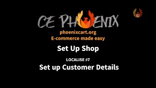 Localise #7 - Set Up Customer Details - CE Phoenix Cart