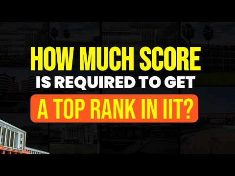 How much score is required to get a Top Rank at IIT(in Hindi) How much score is required to get a Top Rank at IIT(in Hindi)
