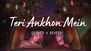 Teri Ankhon Mein (Slowed+Reverb)  - Darshan Raval & Neha Kakkar | MoonVibes