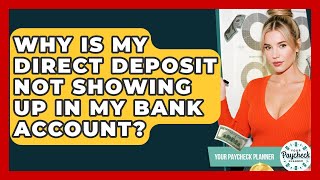 Why Is My Direct Deposit Not Showing Up In My Bank Account? - Your Paycheck Planner