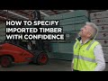 How to specify imported timber with confidence