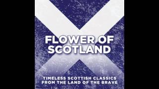 Flower of Scotland: Timeless Classics from the Land of the Brave