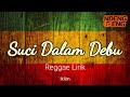 Suci Dalam Debu | Reggae ( Lirik )