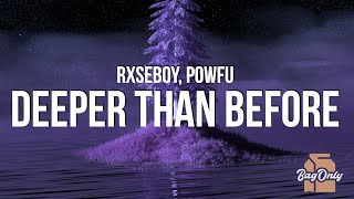 rxseboy - deeper than before (Lyrics) ft. Powfu