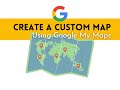 Create a Custom Map Using Google My Maps | Tutorial