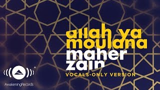 Maher Zain - Allah Ya Moulana | ماهر زين | (Vocals Only - بدون موسيقى) | Official Lyric Video