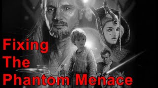 Fixing Star Wars the Phantom Menace
