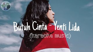 BUTUH CINTA - YENTI LIDA (KARAOKE LAGU TAPSEL)