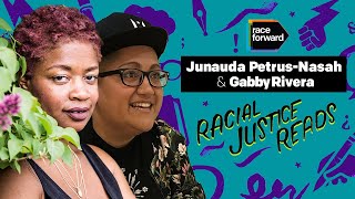 Racial Justice Reads: Junauda Petrus-Nasah and Gabby Rivera