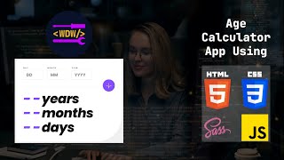 Create an Age Calculator App using HTML, SCSS(CSS) and JavaScript | Web Dev Workshop