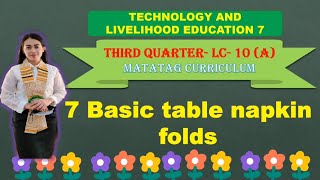 TLE 7: Quarter 3- LC 10 (A): 7 BASIC TABLE NAPKIN FOLD ||MATATAG CURRICULUM