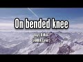 Boyz II Men - On bended knee | lyrics | AMHIR cover