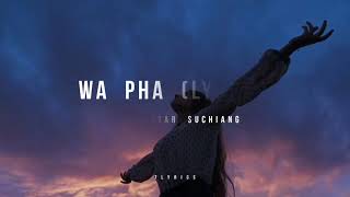 Hopingstar Suchiang - Wapha [LYRICS]  || 7lyrics