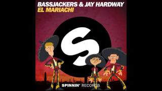 Bassjackers & Jay Hardway - El Mariachi (Official Music)