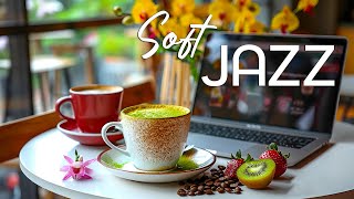 Soft Jazz Instrumental Music ☕ Coffee Jazz Relaxing - Bossa Nova Piano Music for Energy the day