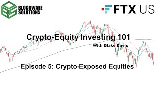 Crypto-Equity Investing 101 Episode 5: Crypto-Exposed Equities