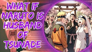 What if Naruto is husband of Tsunade? Part 1