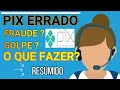 PIX ERRADO EM CASO DE FRAUDE OU GOLPE O QUE FAZER LIGUEI NO BANCO CENTRAL