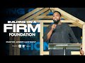 Building on a Firm Foundation | Pastor Joseph Anthony