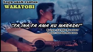 Fa ina fa ama ku marasai (lagu anak rantau wakatobi) cipt Laode numana |akustik Lagu wakatobi