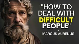 How To Deal With Difficult People - The Stoic Philosophy of Marcus Aurelius