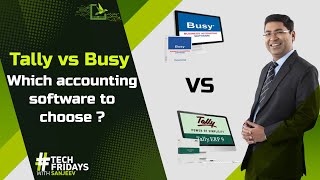 Tech Fridays | Tally vs Busy which accounting software to choose ?