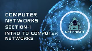 Computer Networks Section 1 (Intro to Networks)