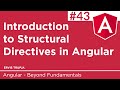 43. Introduction to Structural Directives in Angular