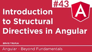 43. Introduction to Structural Directives in Angular