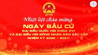 TUYÊN TRUYỀN NGÀY BẦU CỬ ĐẠI BIỂU QUỐC HỘI KHÓA XVI VÀ ĐẠI BIỂU HĐND CÁC CẤP NHIỆM KỲ 2026 – 2031