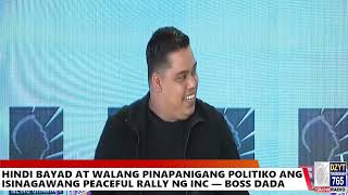 Hindi bayad at walang pinapanigang politiko ang isinagawang peaceful rally ng INC — Boss Dada